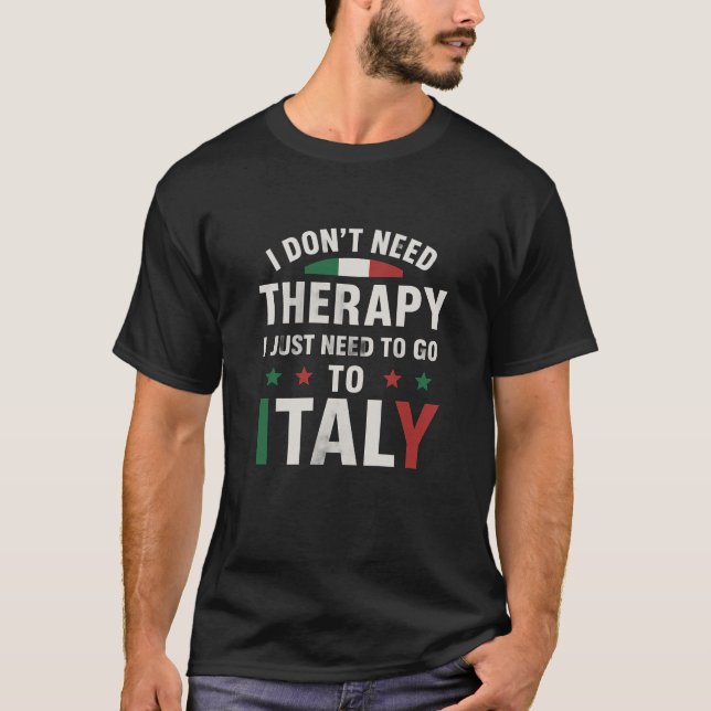 Camiseta No necesito terapia, solo necesito ir a Italia. (Anverso)