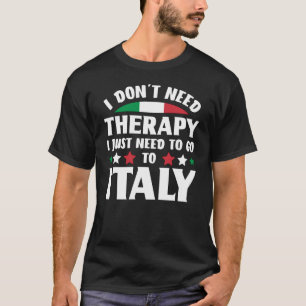 Camiseta No necesito terapia, solo necesito ir a Italia