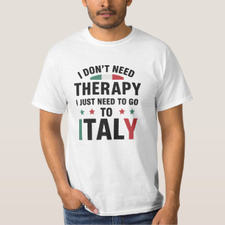 Camiseta No necesito terapia, solo necesito ir a Italia.