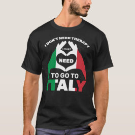 Camiseta No necesito terapia, solo necesito ir a Italia