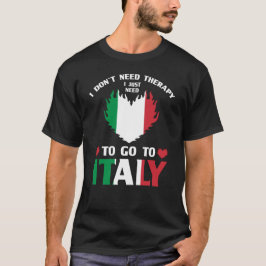 Camiseta No necesito terapia, solo necesito ir a Italia