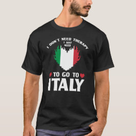 Camiseta No necesito terapia, solo necesito ir a Italia