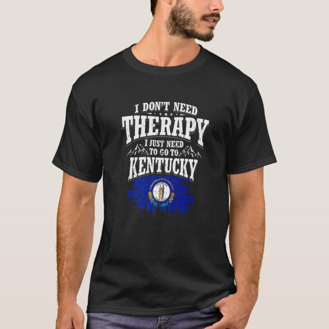 Camiseta No necesito terapia, solo necesito ir a Kentucky (Anverso)