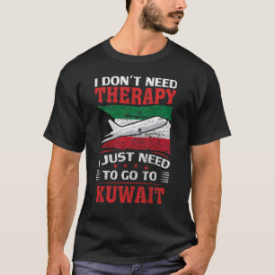 Camiseta No necesito terapia, solo necesito ir a Kuwait
