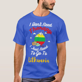 Camiseta No Necesito Terapia Solo Necesito Ir A Lituania