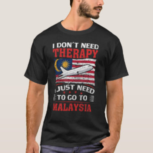 Camiseta No necesito terapia, solo necesito ir a Malasia