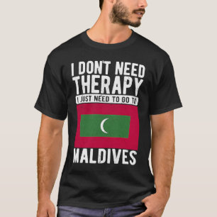 Camiseta No necesito terapia solo necesito ir a Maldivas