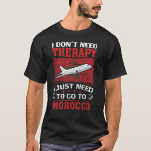 Camiseta No necesito terapia, solo necesito ir a Marruecos