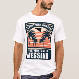 Camiseta No necesito terapia, solo necesito ir a Messina
