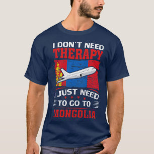Camiseta No Necesito Terapia Solo Necesito Ir A Mongolia