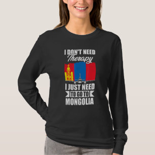 Camiseta No Necesito Terapia Solo Necesito Ir A Mongolia