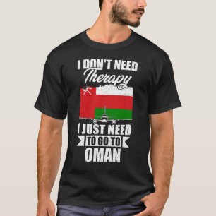 Camiseta No necesito terapia, solo necesito ir a Omán