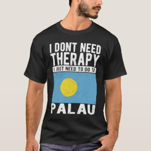 Camiseta No necesito Terapia solo necesito ir a Palau