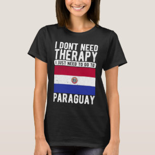 Camiseta No necesito terapia solo necesito ir a Paraguay