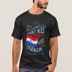 Camiseta No necesito terapia, solo necesito ir a Paraguay