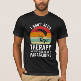 Camiseta No necesito terapia solo necesito ir a parapente