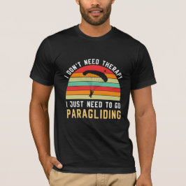 Camiseta No necesito terapia solo necesito ir a parapente