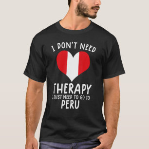 Camiseta no necesito terapia solo necesito ir a Perou