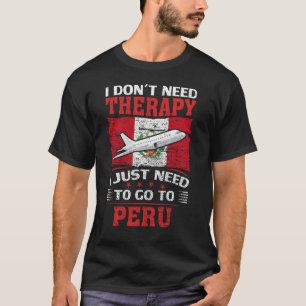 Camiseta No necesito terapia, solo necesito ir a Perú