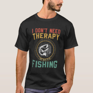 Camiseta No Necesito Terapia, Solo Necesito Ir A Pescar.