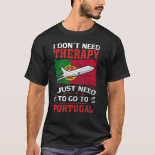 Camiseta No necesito terapia, solo necesito ir a Portugal