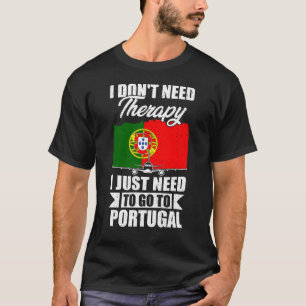 Camiseta No necesito terapia, solo necesito ir a Portugal