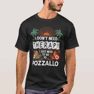 Camiseta No necesito terapia solo necesito ir a Pozzallo