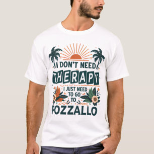 Camiseta No necesito terapia, solo necesito ir a Pozzallo