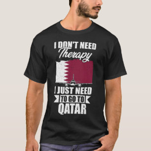 Camiseta No necesito terapia, solo necesito ir a Qatar