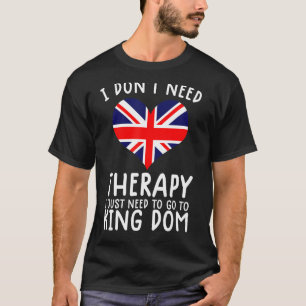 Camiseta no necesito terapia, solo necesito ir a Reino Unid