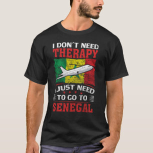 Camiseta No necesito terapia, solo necesito ir a Senegal