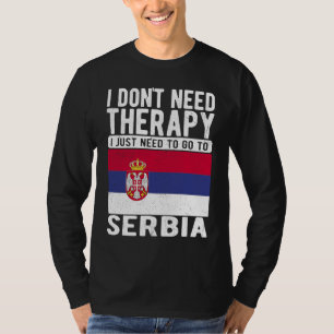 Camiseta No necesito terapia, solo necesito ir a Serbia