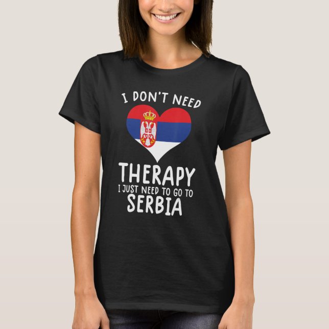 Camiseta no necesito terapia solo necesito ir a Serbia (Anverso)