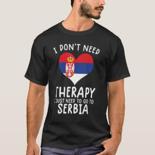 Camiseta no necesito terapia solo necesito ir a Serbia