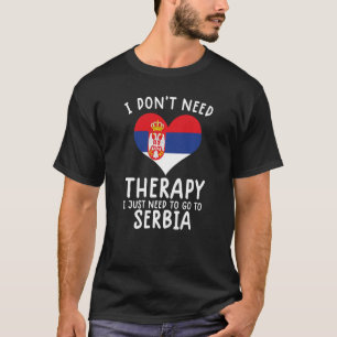 Camiseta no necesito terapia solo necesito ir a Serbia