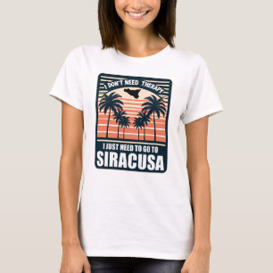 Camiseta No necesito terapia solo necesito ir a Siracusa
