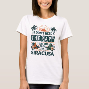 Camiseta No necesito terapia solo necesito ir a Siracusa