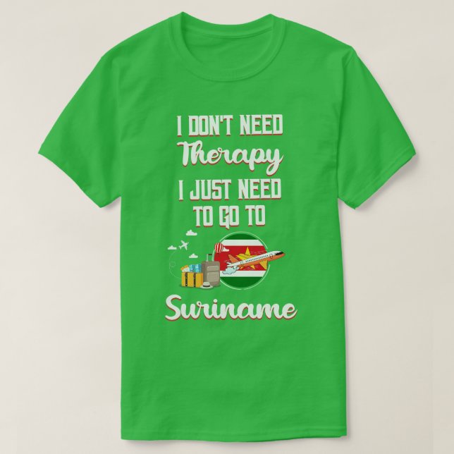 Camiseta No Necesito Terapia Solo Necesito Ir A Surinam (Diseño del anverso)