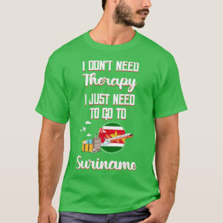 Camiseta No Necesito Terapia Solo Necesito Ir A Surinam