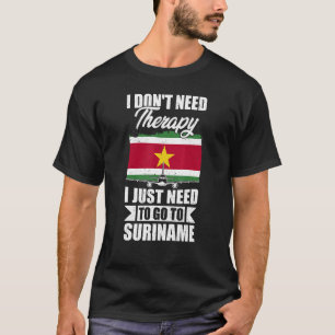 Camiseta No necesito terapia, solo necesito ir a Surinam