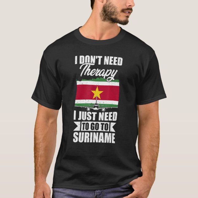 Camiseta No necesito terapia, solo necesito ir a Surinam (Anverso)
