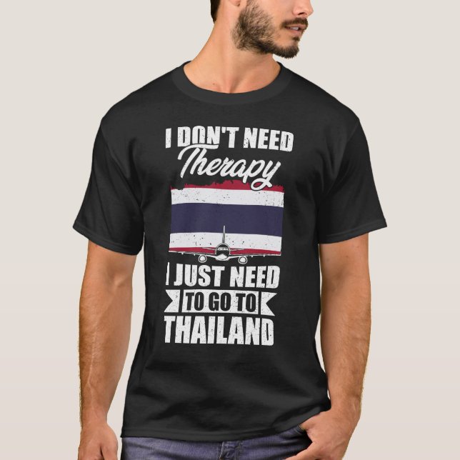 Camiseta No necesito terapia, solo necesito ir a Tailandia (Anverso)