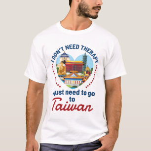 Camiseta No necesito terapia, solo necesito ir a Taiwán