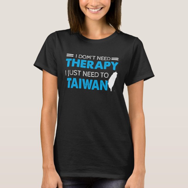 Camiseta No necesito terapia, solo necesito ir a Taiwán (Anverso)