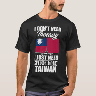 Camiseta No necesito terapia, solo necesito ir a Taiwán