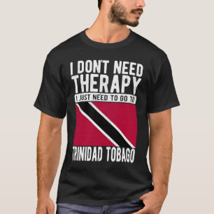 Camiseta No necesito terapia, solo necesito ir a Trinidad