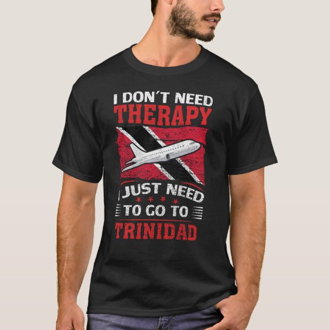 Camiseta No necesito terapia, solo necesito ir a Trinidad (Anverso)
