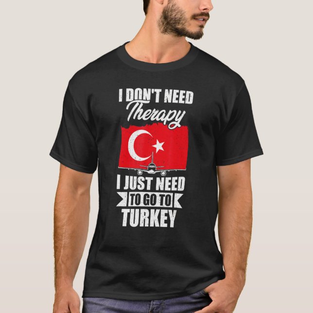 Camiseta No necesito terapia, solo necesito ir a Turquía (Anverso)