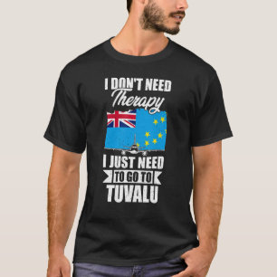 Camiseta No necesito terapia, solo necesito ir a Tuvalu