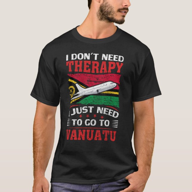 Camiseta No necesito terapia, solo necesito ir a Vanuatu (Anverso)